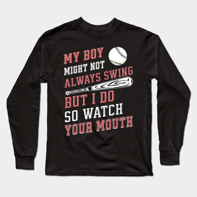 My boy might not always swing but I do so watch your mouth Long Sleeve T-Shirt by Nexa Tee Designs